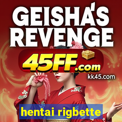 hentai rigbette